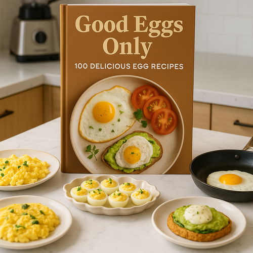 Good Eggs Only: 100 Delicious Egg Recipes